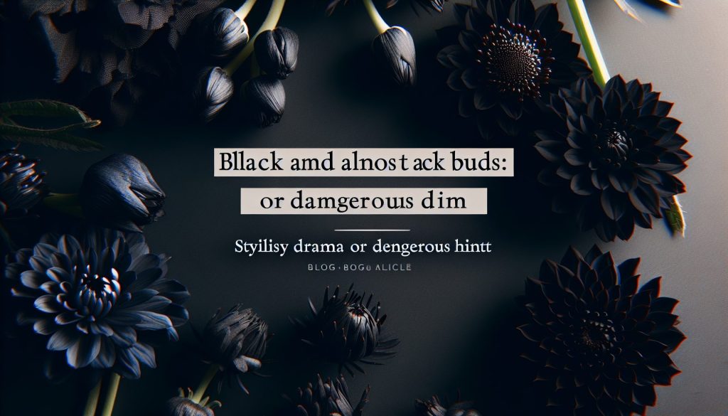 Чёрные и почти чёрные бутоны: стильная драма или опасный намёк